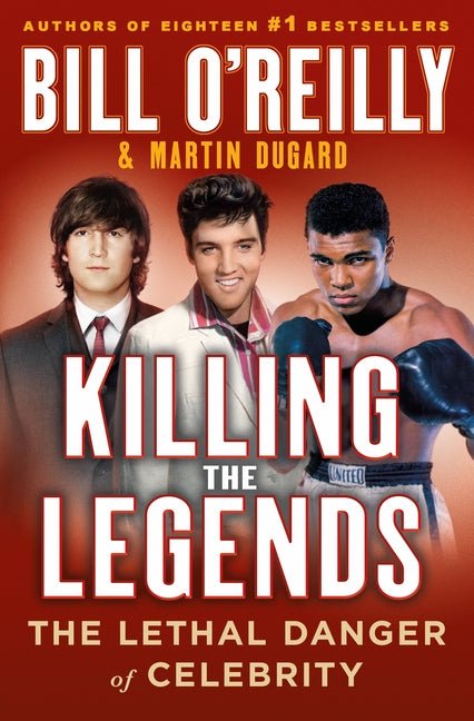 Killing the Legends: The Lethal Danger of Celebrity - iShook Books