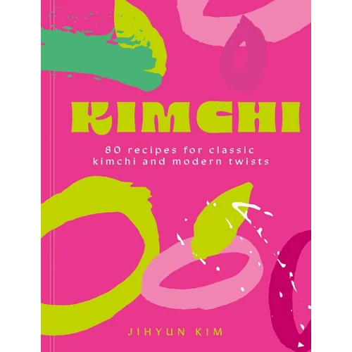 Kimchi: 80 Recipes for Classic Kimchi and Modern Twists - Hardcover - iShook Books