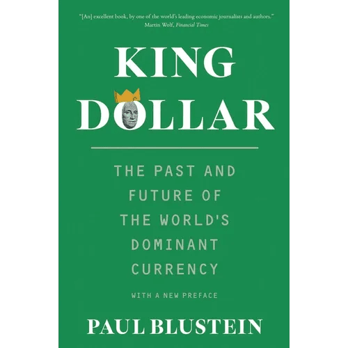 King Dollar: The Past and Future of the World's Dominant Currency - Paperback - iShook Books