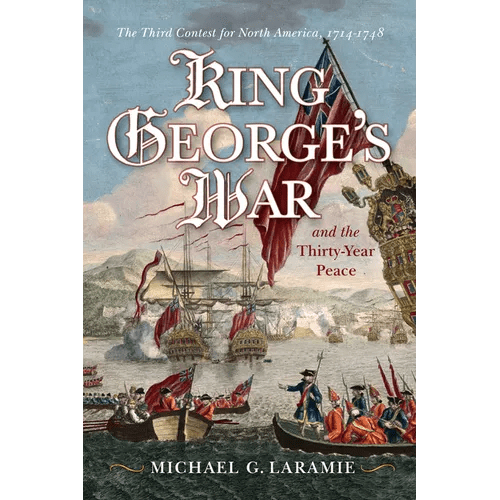 King George's War and the Thirty Year Peace: The Third Contest for North America - Hardcover - iShook Books