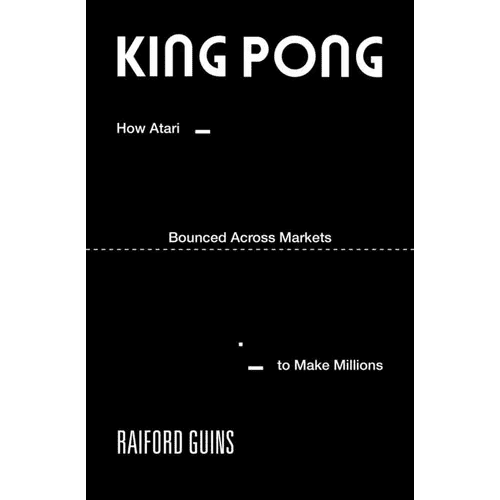 King Pong: How Atari Bounced Across Markets to Make Millions - Paperback - iShook Books