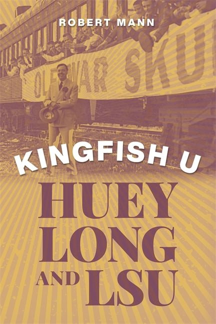 Kingfish U: Huey Long and Lsu - iShook Books