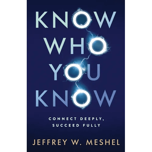 Know Who You Know: Connect Deeply, Succeed Fully - Paperback - iShook Books