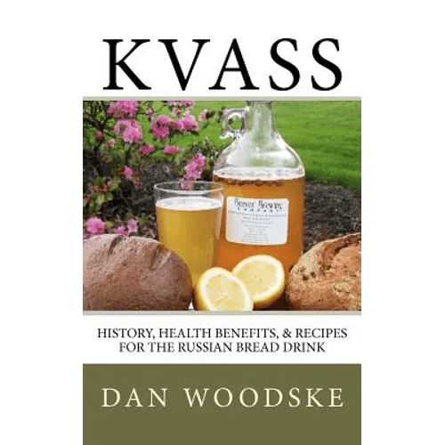 Kvass: History, Health Benefits, & Recipes for the Russian Bread Drink - Paperback - iShook Books