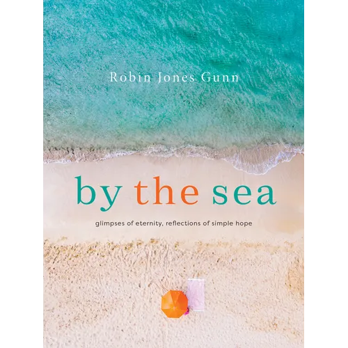 By the Sea: Glimpses of Eternity, Reflections of Simple Hope