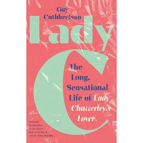 Lady C: The Long, Sensational Life of Lady Chatterley's Lover - Hardcover - iShook Books