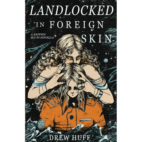 Landlocked In Foreign Skin: A Sapphic Sci - Fi Novella - Paperback - iShook Books