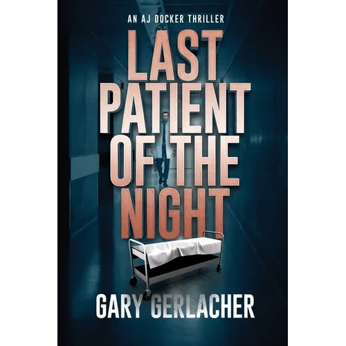Last Patient of the Night: An AJ Docker Thriller - Paperback - iShook Books