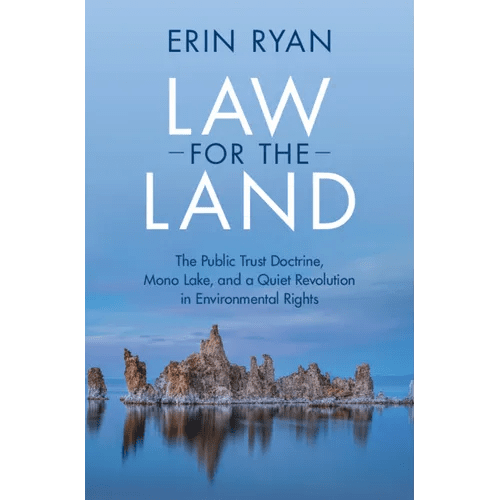 Law for the Land: The Public Trust Doctrine, Mono Lake, and a Quiet Revolution in Environmental Rights - Hardcover - iShook Books