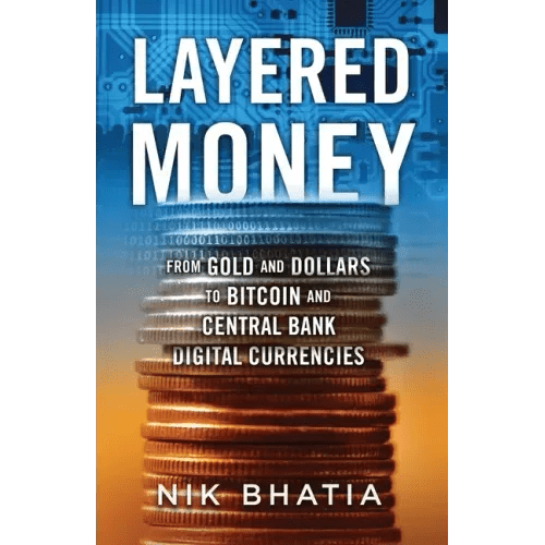 Layered Money: From Gold and Dollars to Bitcoin and Central Bank Digital Currencies - Paperback - iShook Books