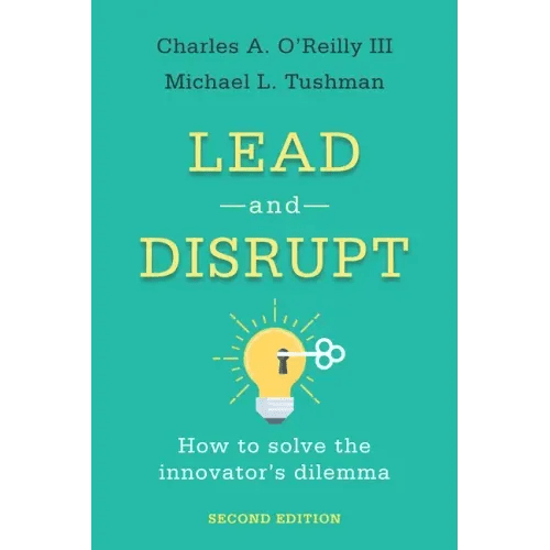 Lead and Disrupt: How to Solve the Innovator's Dilemma, Second Edition - Hardcover - iShook Books