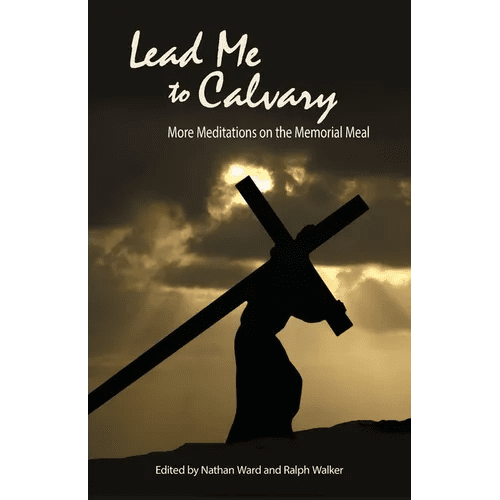 Lead Me to Calvary: More Meditations on the Memorial Meal - Paperback - iShook Books