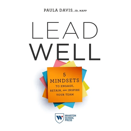 Lead Well: 5 Mindsets to Engage, Retain, and Inspire Your Team - Paperback - iShook Books