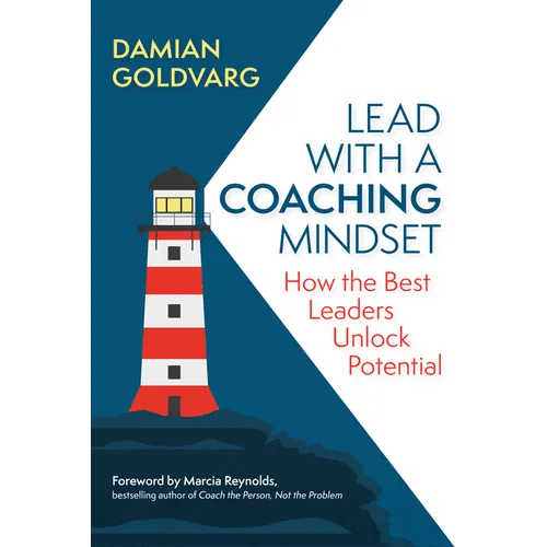 Lead with a Coaching Mindset: How the Best Leaders Unlock Potential - Paperback - iShook Books