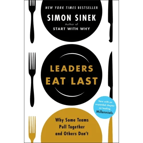 Leaders Eat Last: Why Some Teams Pull Together and Others Don't - Hardcover - iShook Books