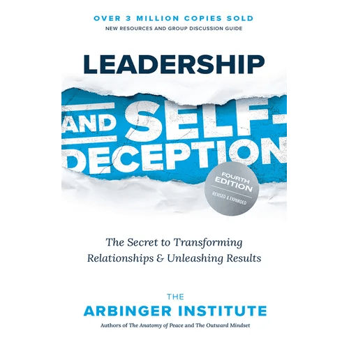 Leadership and Self - Deception, Fourth Edition: The Secret to Transforming Relationships and Unleashing Results - Paperback - iShook Books