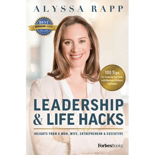 Leadership & Life Hacks: Insights from a Mom, Wife, Entrepreneur & Executive - Hardcover - iShook Books