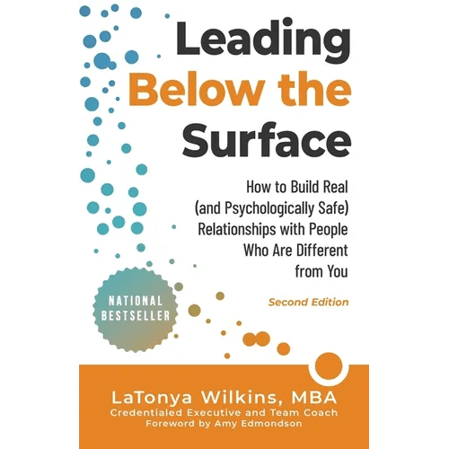 Leading Below the Surface: How to Build Real (and Psychologically Safe) Relationships with People Who Are Different from You - Paperback - iShook Books