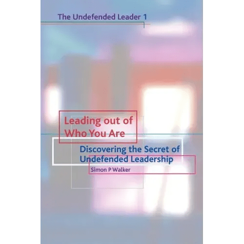 Leading Out of Who You Are: Discovering the Secret of Undefended Leadership - Paperback - iShook Books