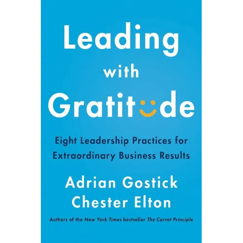 Leading with Gratitude: Eight Leadership Practices for Extraordinary Business Results - Hardcover - iShook Books