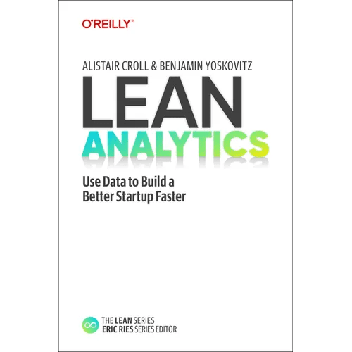 Lean Analytics: Use Data to Build a Better Startup Faster - Paperback - iShook Books