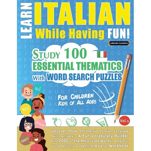 Learn Italian While Having Fun! - For Children: KIDS OF ALL AGES: STUDY 100 ESSENTIAL THEMATICS WITH WORD SEARCH PUZZLES - VOL.1 - Uncover How to Impr - Paperback - iShook Books