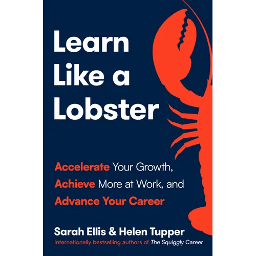 Learn Like a Lobster: Accelerate Your Growth, Achieve More at Work, and Advance Your Career - Hardcover - iShook Books