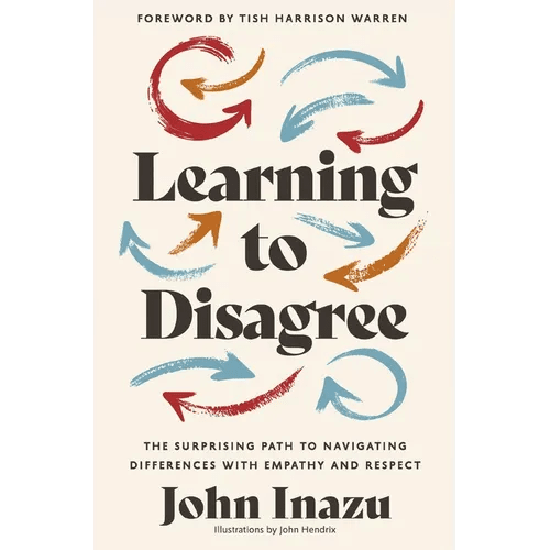Learning to Disagree: The Surprising Path to Navigating Differences with Empathy and Respect - Hardcover - iShook Books