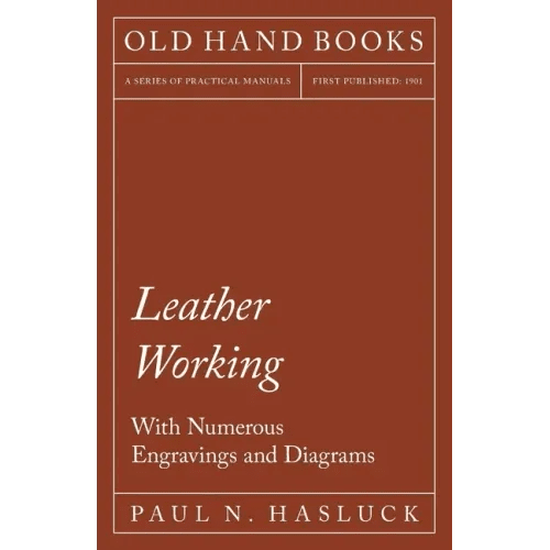 Leather Working - With Numerous Engravings and Diagrams - Paperback - iShook Books
