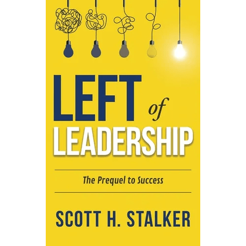 Left of Leadership: The Prequel to Success - Hardcover - iShook Books