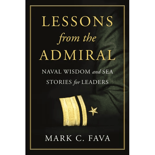 Lessons from the Admiral: Naval Wisdom and Sea Stories for Leaders - Hardcover - iShook Books