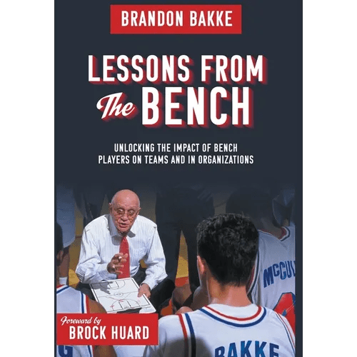 Lessons From the Bench: Unlocking the Impact of Bench Players on Teams and in Organizations - Hardcover - iShook Books