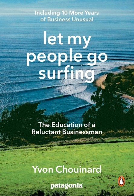 Let My People Go Surfing: The Education of a Reluctant Businessman - Including 10 More Years of Business Unusual - iShook Books