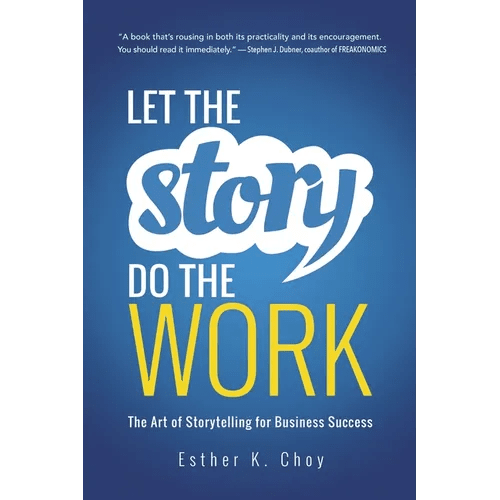 Let the Story Do the Work: The Art of Storytelling for Business Success - Paperback - iShook Books