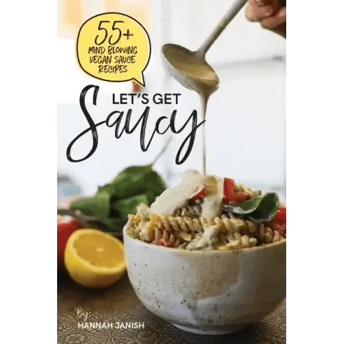 Let's Get Saucy: 55+ Vegan Sauce Recipes That Will Blow Your Mind. - Paperback - iShook Books