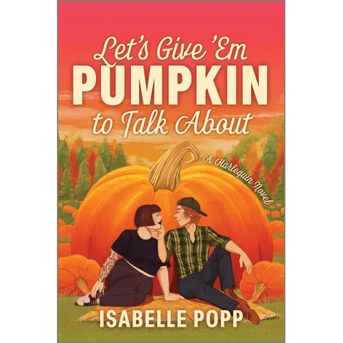Let's Give 'em Pumpkin to Talk about: A Quirky Pumpkin Spicy Small Town Rivals to Lovers Fall Romance - Paperback - iShook Books