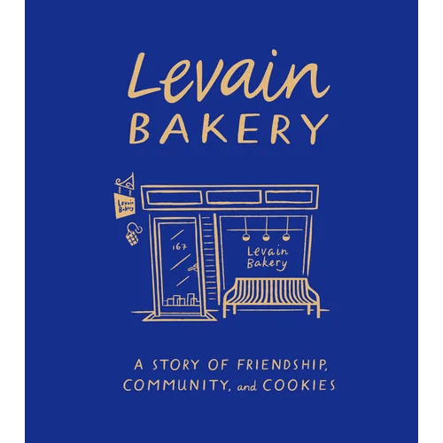 Levain Bakery: A Story of Friendship, Community, and Cookies - Hardcover - iShook Books