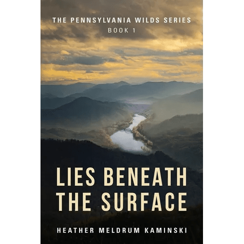 Lies Beneath the Surface: The Pennsylvania Wilds Series Book 1 - Paperback - iShook Books