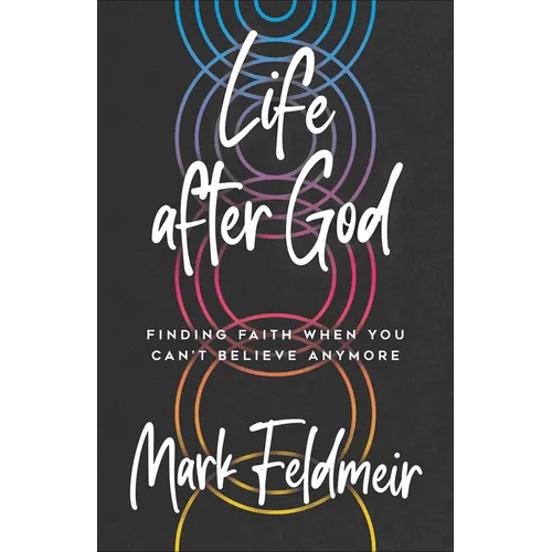 Life After God: Finding Faith When You Can't Believe Anymore - Paperback - iShook Books