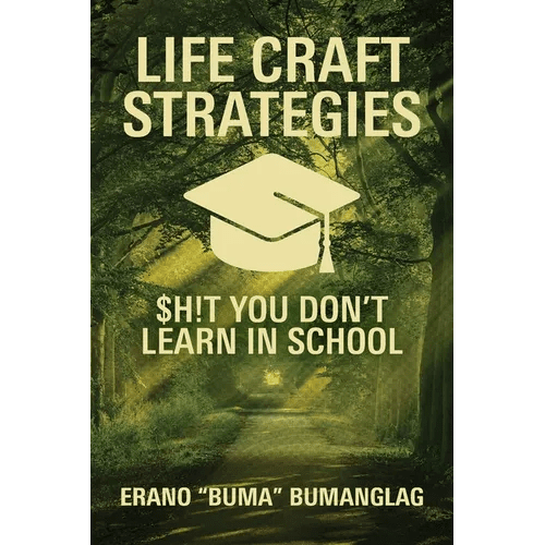 Life Craft Strategies: $h!t You Don't Learn in School - Paperback - iShook Books
