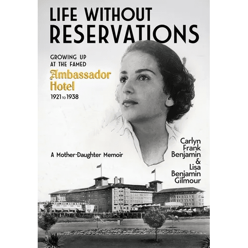 Life Without Reservations: Growing Up at the Famed Ambassador Hotel 1921 to 1938 - Hardcover - iShook Books