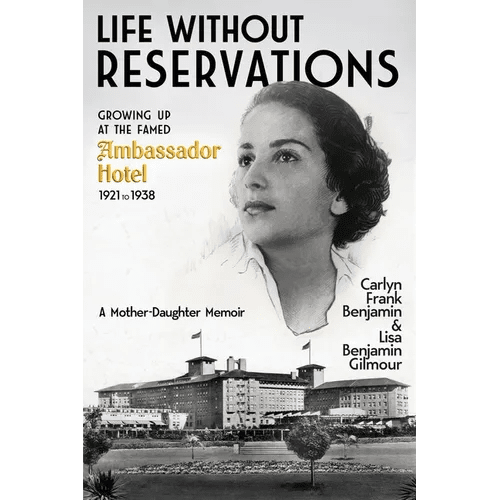 Life Without Reservations: Growing Up at the Famed Ambassador Hotel 1921 to 1938 - Paperback - iShook Books