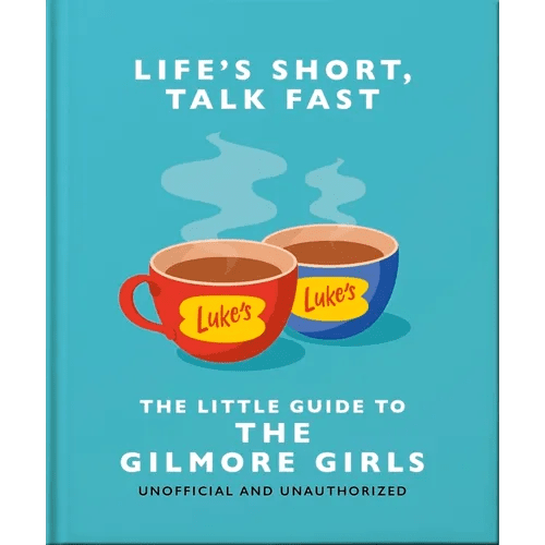 Life's Short, Talk Fast: The Little Guide to Gilmore Girls - Hardcover - iShook Books