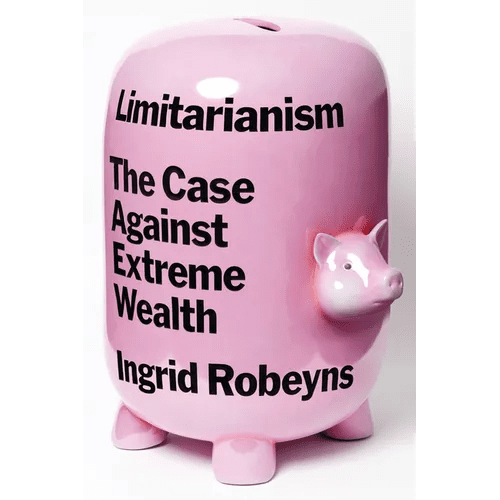 Limitarianism: The Case Against Extreme Wealth - Hardcover - iShook Books