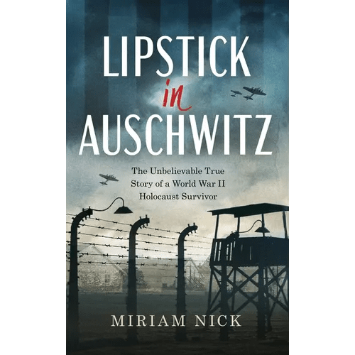 Lipstick in Auschwitz: The Unbelievable True Story of a World War II Holocaust Survivor - Hardcover - iShook Books