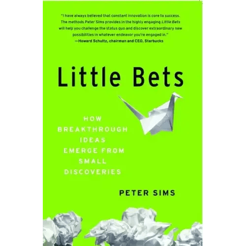 Little Bets: How Breakthrough Ideas Emerge from Small Discoveries - Paperback - iShook Books