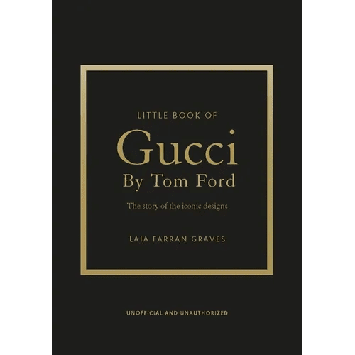 Little Book of Gucci by Tom Ford: The Story of the Iconic Fashion Designer - Hardcover - iShook Books