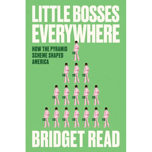 Little Bosses Everywhere: How the Pyramid Scheme Shaped America - Hardcover - iShook Books