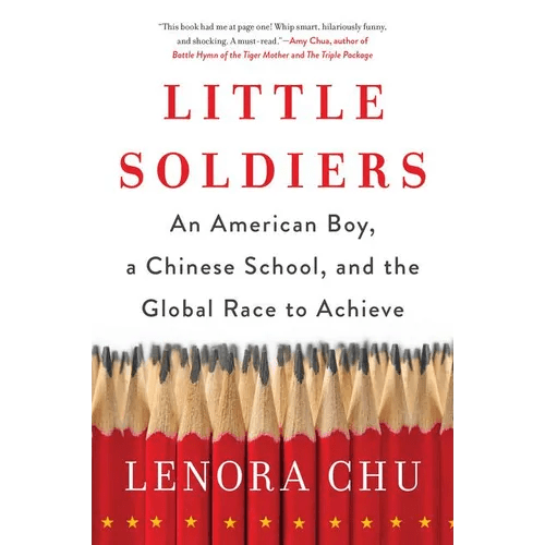 Little Soldiers: An American Boy, a Chinese School, and the Global Race to Achieve - Paperback - iShook Books