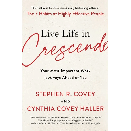 Live Life in Crescendo: Your Most Important Work Is Always Ahead of You - Paperback - iShook Books